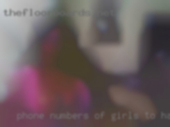 phone numbers of girls to have sex horny girls with